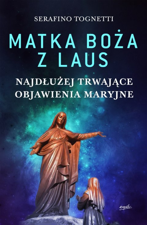 Matka Boża z Laus. Najdłużej trwające objawienia maryjne