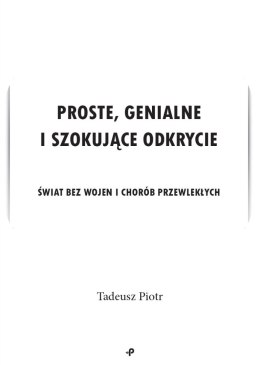 Proste, genialne i szokujące odkrycie. Świat bez wojen i chorób przewlekłych