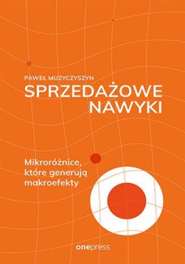 Sprzedażowe nawyki. Mikroróżnice, które generują makroefekty