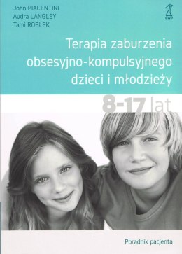 Terapia zaburzenia obsesyjno-kompulsyjnego dzieci i młodzieży. Poradnik pacjenta