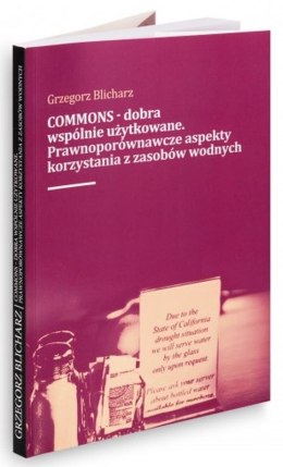 COMMONS - dobra wspólnie użytkowane. Prawnoporównawcze aspekty korzystania z zasobow wodnych