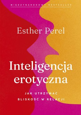 Inteligencja erotyczna. Jak utrzymać bliskość w relacji wyd. 2023