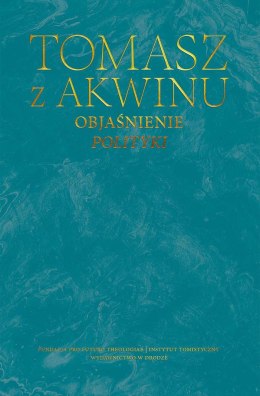 Objaśnienie Polityki. Dzieła wszystkie