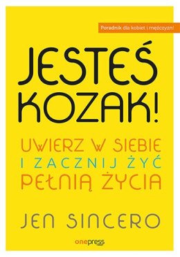 Jesteś kozak uwierz w siebie i zacznij żyć pełnią życia