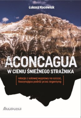 Aconcagua. W cieniu śnieżnego strażnika