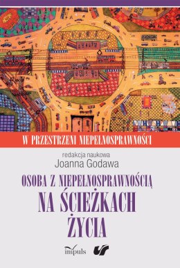 Osoba z niepełnosprawnością na ścieżkach życia kultura społeczeństwo terapia w przestrzeni niepełnosprawności Tom 2