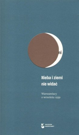 Nieba i ziemi nie widać. Warszawiacy o wrześniu 1939