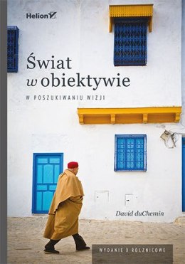 Świat w obiektywie. W poszukiwaniu wizji wyd. 10