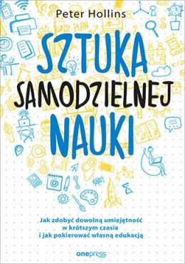 Sztuka samodzielnej nauki jak zdobyć dowolną umiejętność w krótszym czasie i jak pokierować własną edukacją