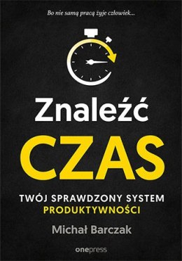 Znaleźć czas twój sprawdzony system produktywności