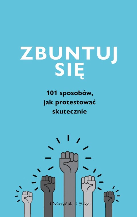 Zbuntuj się. 101 sposobów jak protestować skutecznie