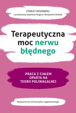 Terapeutyczna moc nerwu błędnego. Praca z ciałem oparta na teorii poliwagalnej