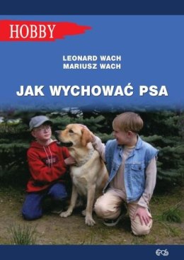 Jak wychować psa. Poradnik dla dzieci i młodzieży wyd. 2