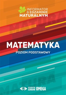 Matematyka Poziom podstawowy Informator o egzaminie maturalnym z matematyki od roku szkolnego 2022/2023