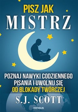 Pisz jak mistrz. Poznaj nawyki codziennego pisania i uwolnij się od blokady twórczej