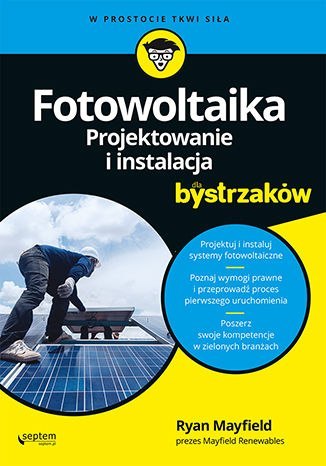 Fotowoltaika. Projektowanie i instalacja dla bystrzaków