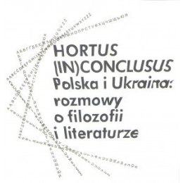 Hortus (In)Conclusus Polska i Ukraina: rozmowy o filozofii i literaturze