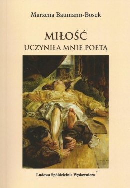 Miłość uczyniła mnie poetą