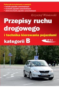 Przepisy ruchu drogowego i technika kierowania pojazdami kategorii B