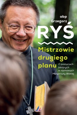 Mistrzowie drugiego planu. O postaciach biblijnych w rozmowach Małgorzaty Bilskiej