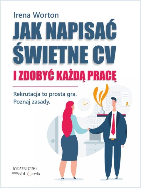 Jak napisać świetne CV i zdobyć każdą pracę