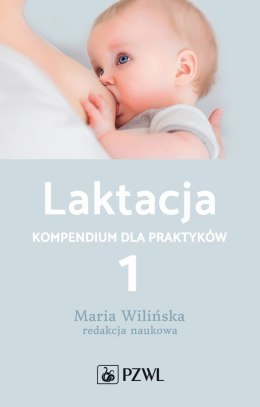 Laktacja Tom 1. Kompendium dla praktyków