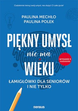 Piękny umysł nie ma wieku. Łamigłówki dla seniorów i nie tylko wyd. 2