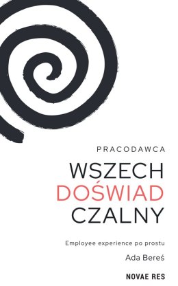 Pracodawca wszechdoświadczalny. Employee experience po prostu