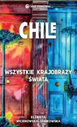 Chile. Wszystkie krajobrazy świata