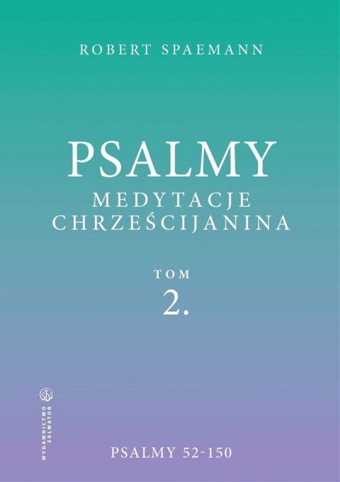 Psalmy. Medytacje chrześcijanina. Tom 2. Psalmy 52-150