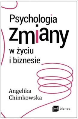 Psychologia zmiany w życiu i biznesie