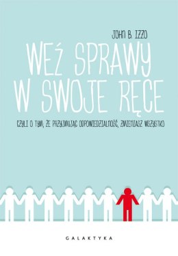 Weź sprawy w swoje ręce czyli o tym że przyjmując odpowiedzialność zmieniasz wszystko