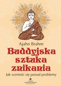 Buddyjska sztuka znikania jak wznieść się ponad problemy