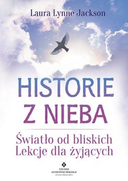 Historie z nieba światło od bliskich lekcje dla żyjących