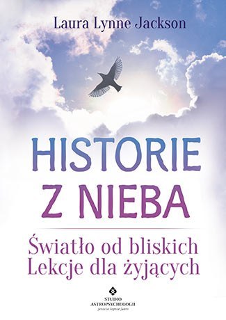 Historie z nieba światło od bliskich lekcje dla żyjących