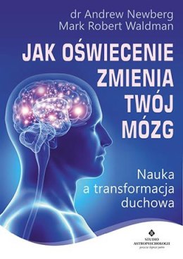 Jak oświecenie zmienia twój mózg nauka a transformacja duchowa