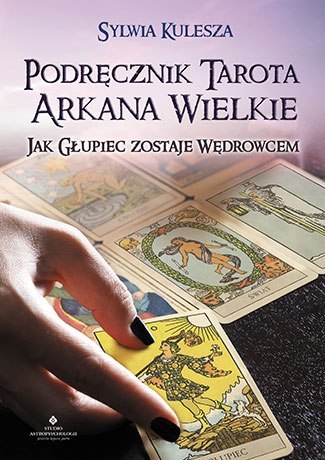 Podręcznik tarota arkana wielkie jak głupiec zostaje wędrowcem