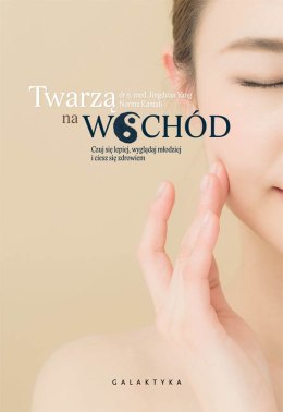 Twarzą na wschód czuj się lepiej wyglądaj młodziej i ciesz się zdrowiem