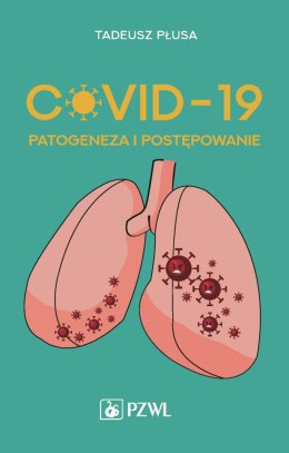 COVID-19. Patogeneza i postępowanie