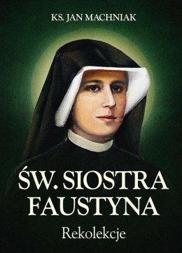 Rekolekcje św. Siostra Faustyna