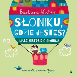 Słoniku, gdzie jesteś? Małe historie o Słoniku. Tom 1