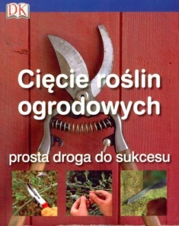 Cięcie roślin ogrodowych prosta droga do sukcesu