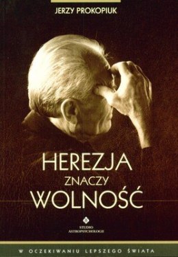 Herezja znaczy wolność