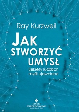 Jak stworzyć umysł sekrety ludzkich myśli ujawnione