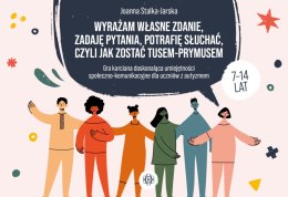 Wyrażam własne zdanie zadaję pytania potrafię słuchać czyli jak zostać TUSEM-PRYMUSEM Gra karciana doskonaląca umiejętności społ