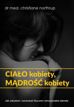 Ciało kobiety mądrość kobiety wyd. 3