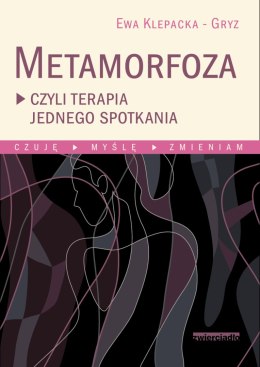 Metamorfoza czyli terapia jednego spotkania czuję myślę zmieniam