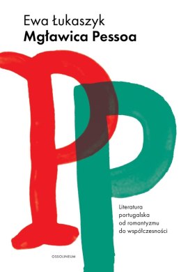 Mgławica Pessoa. Literatura portugalska od romantyzmu do współczesności