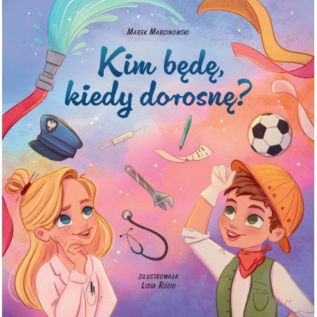 Kim będę kiedy dorosnę