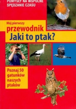 Jaki to ptak mój pierwszy przewodnik wyd. 2014